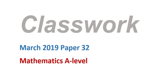Classwork - March 2019 Paper 32
