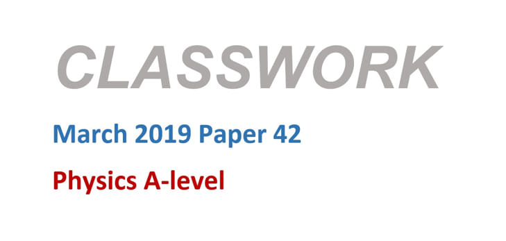 Classwork - March 2019 Paper 42
