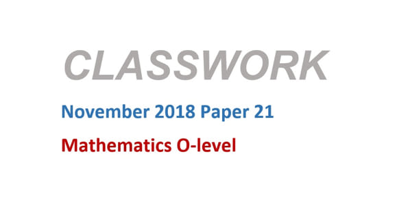 Classwork - November 2018 Paper 21