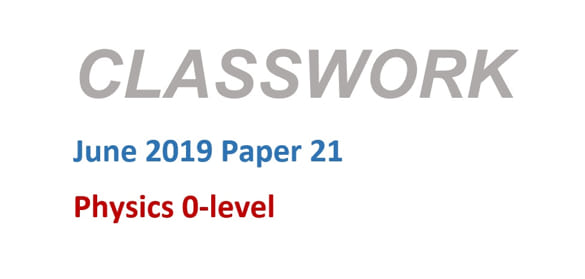 Classwork - June 2019 Paper 21