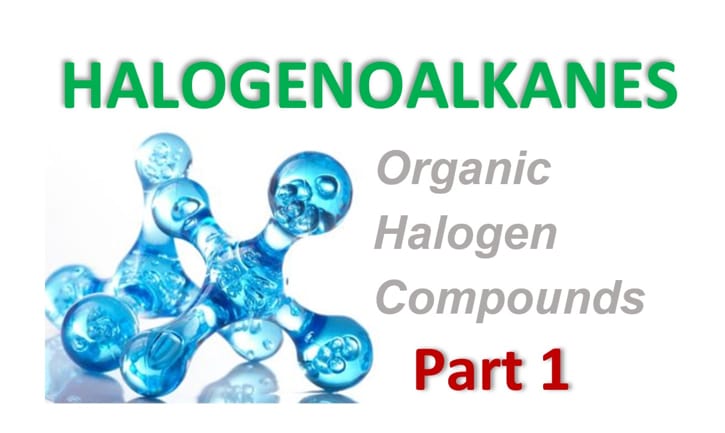 Organic Halogen Compounds - Part 1