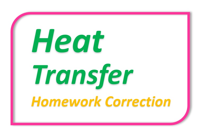 Homework Correction - Heat Transfer
