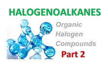 Organic Halogen Compounds - Part 2